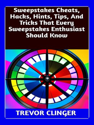 cover image of Sweepstakes Cheats, Hacks, Hints, Tips, and Tricks That Every Sweepstakes Enthusiast Should Know